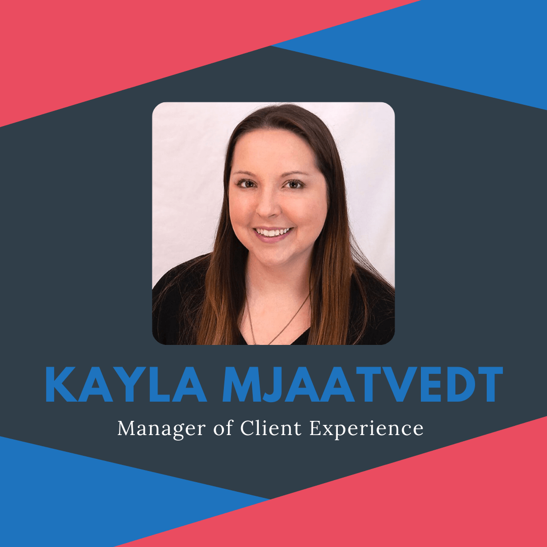 Promotions and Staff Updates - Kayla Mjaatvedt - Manager of Client Experience